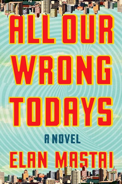 המדף הז’אנרי: All Our Wrong Todays – אלאן מסטאי